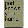 God Knows Your Name door Catherine Campbell