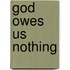 God Owes Us Nothing