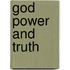 God Power And Truth
