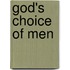 God's Choice Of Men