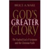 God's Greater Glory door Bruce A. Ware