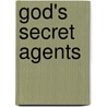 God's Secret Agents door Alice Hogge