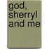 God, Sherryl And Me