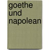 Goethe Und Napolean door S. Koltermann