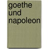 Goethe und Napoleon door Gustav Seibt