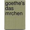 Goethe's Das Mrchen by Von Johann Wolfgang Goethe