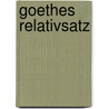 Goethes Relativsatz by Simion C.M. Ndrescu