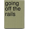 Going Off The Rails by Keith Mapp