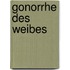 Gonorrhe Des Weibes