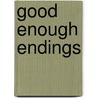 Good Enough Endings door Jill Salberg