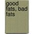 Good Fats, Bad Fats