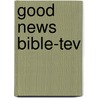 Good News Bible-tev by Unknown