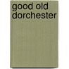 Good Old Dorchester door William Dana Orcutt