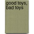 Good Toys, Bad Toys