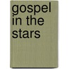 Gospel In The Stars door Joseph Seiss