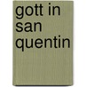 Gott in San Quentin by Bill Dallas