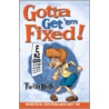 Gotta Get'em Fixed! by Twila M. Belk