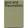 Gout And Rheumatism by Richard Moore Lawrance