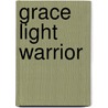 Grace Light Warrior door Amanda Jo Williams