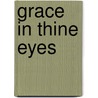 Grace in Thine Eyes door Liz Curtis Higgs