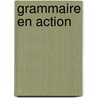 Grammaire En Action door Raymond F. Comeau