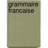 Grammaire Francaise by M. NoA l