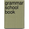 Grammar School Book by Florian Cajori