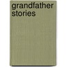 Grandfather Stories door Samuel Hopkins Adams