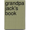 Grandpa Jack's Book door John Lane Williams