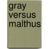 Gray Versus Malthus