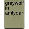 Graywolf in Amlydar by Clifford J. Farides
