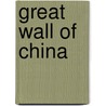 Great Wall of China door Kate Riggs