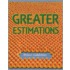 Greater Estimations