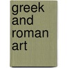 Greek And Roman Art by Eleni Vassilika