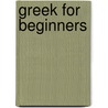 Greek For Beginners by Edward Gustin Coy