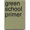 Green School Primer by Unknown