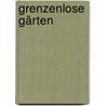 Grenzenlose Gärten door Kristin Lammerting