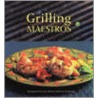 Grilling Maestros 2 by Marcel Desaulniers