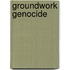 Groundwork Genocide