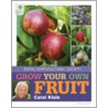 Grow Your Own Fruit door Carol Klein