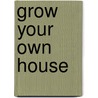 Grow Your Own House by Simon Velez