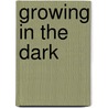 Growing In The Dark by Janine M. Baer