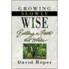 Growing Slowly Wise door David Roper