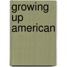 Growing Up American by Deane N. Haerer