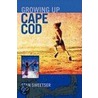 Growing Up Cape Cod by Stan Sweetser