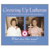 Growing Up Lutheran door Suzann Johnson Nelson