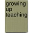 Growing Up Teaching