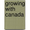 Growing With Canada door Paul Helmer