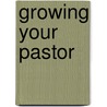 Growing Your Pastor door Ron Gordon