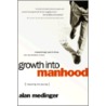 Growth into Manhood by Alan P. Medinger